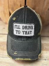 Load image into Gallery viewer, I'll Drink to That-distressed Trucker Hat